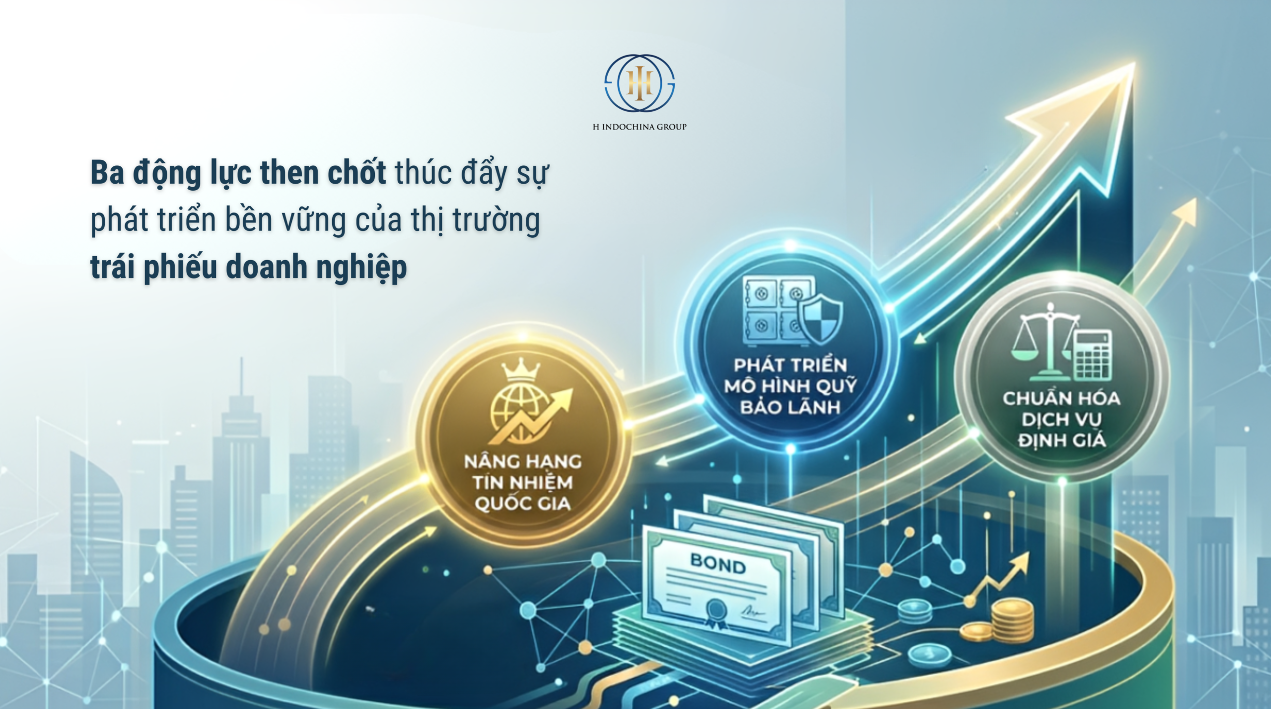 Ba động lực then chốt thúc đẩy sự phát triển bền vững của thị trường trái phiếu doanh nghiệp