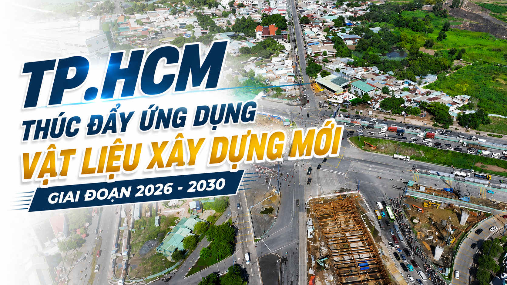TP.HCM thúc đẩy ứng dụng vật liệu xây dựng mới giai đoạn 2026 – 2030